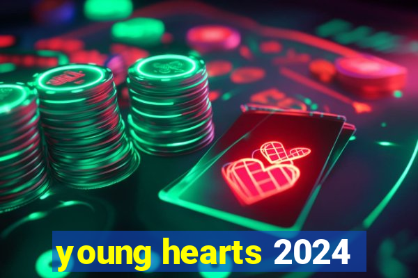 young hearts 2024